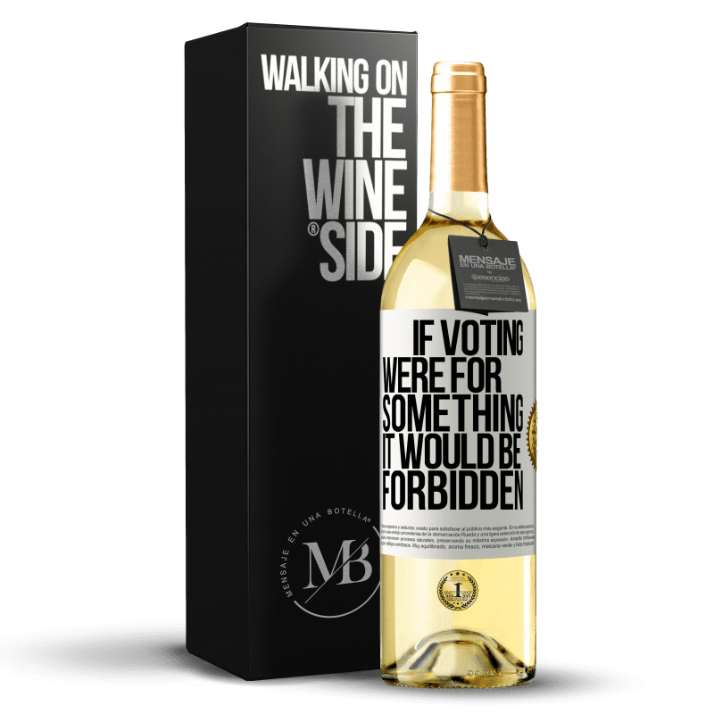 29,95 € Free Shipping | White Wine WHITE Edition If voting were for something it would be forbidden White Label. Customizable label Young wine Harvest 2023 Verdejo