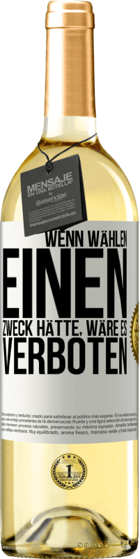 29,95 € | Weißwein WHITE Ausgabe Wenn Wählen einen Zweck hätte, wäre es verboten Weißes Etikett. Anpassbares Etikett Junger Wein Ernte 2024 Verdejo