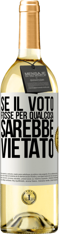 29,95 € | Vino bianco Edizione WHITE Se il voto fosse per qualcosa sarebbe vietato Etichetta Bianca. Etichetta personalizzabile Vino giovane Raccogliere 2024 Verdejo