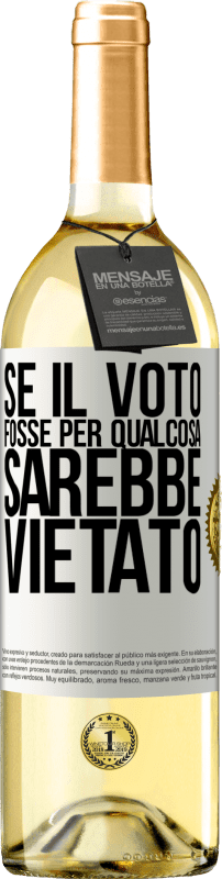 29,95 € Spedizione Gratuita | Vino bianco Edizione WHITE Se il voto fosse per qualcosa sarebbe vietato Etichetta Bianca. Etichetta personalizzabile Vino giovane Raccogliere 2025 Verdejo