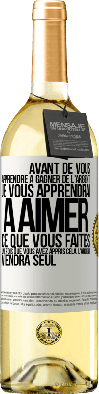 29,95 € | Vin blanc Édition WHITE Avant de vous apprendre à gagner de l'argent, je vous apprendrai à aimer ce que vous faites. Une fois que vous avez appris cela, Étiquette Blanche. Étiquette personnalisable Vin jeune Récolte 2024 Verdejo