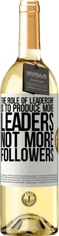 29,95 € | White Wine WHITE Edition The role of leadership is to produce more leaders, not more followers White Label. Customizable label Young wine Harvest 2024 Verdejo