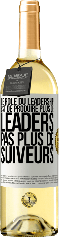 29,95 € Envoi gratuit | Vin blanc Édition WHITE Le rôle du leadership est de produire plus de leaders pas plus de suiveurs Étiquette Blanche. Étiquette personnalisable Vin jeune Récolte 2025 Verdejo