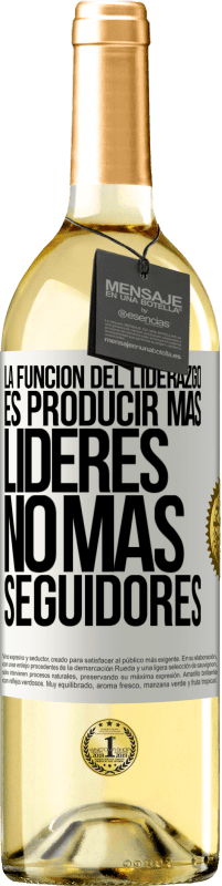 29,95 € | Vino Blanco Edición WHITE La función del liderazgo es producir más líderes, no más seguidores Etiqueta Blanca. Etiqueta personalizable Vino joven Cosecha 2024 Verdejo