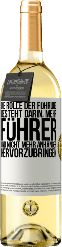 «Die Rolle der Führung besteht darin, mehr Führer und nicht mehr Anhänger hervorzubringen» WHITE Ausgabe