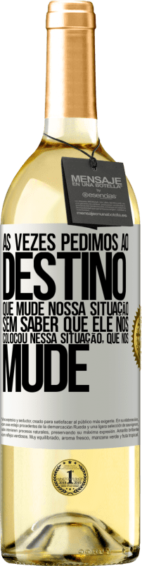 29,95 € Envio grátis | Vinho branco Edição WHITE Às vezes pedimos ao destino que mude nossa situação sem saber que ele nos colocou nessa situação, que nos mude Etiqueta Branca. Etiqueta personalizável Vinho jovem Colheita 2023 Verdejo