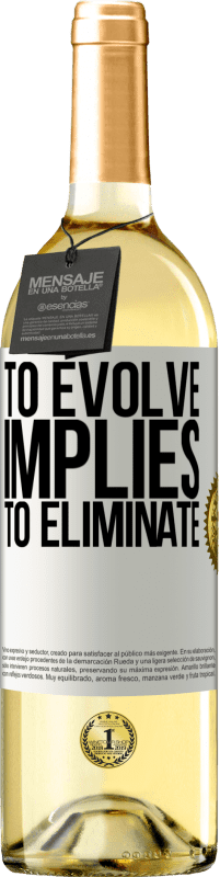 «To evolve implies to eliminate» WHITE Edition