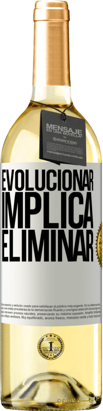 «Evolucionar implica eliminar» Edición WHITE