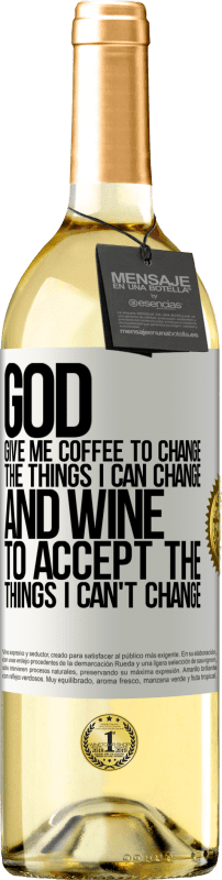 29,95 € | White Wine WHITE Edition God, give me coffee to change the things I can change, and he came to accept the things I can't change White Label. Customizable label Young wine Harvest 2025 Verdejo