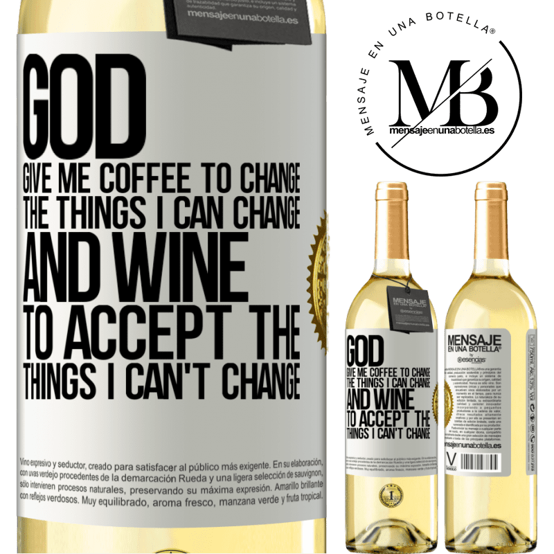 29,95 € Free Shipping | White Wine WHITE Edition God, give me coffee to change the things I can change, and he came to accept the things I can't change White Label. Customizable label Young wine Harvest 2022 Verdejo