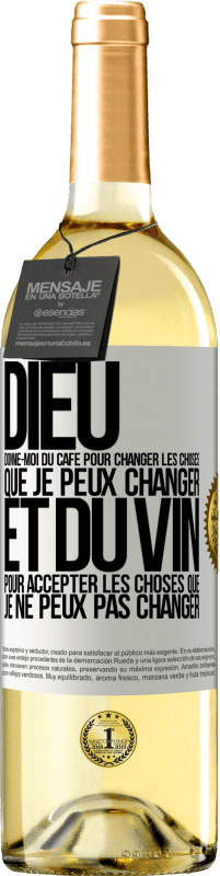 29,95 € | Vin blanc Édition WHITE Dieu, donne-moi du café pour changer les choses que je peux changer et du vin pour accepter les choses que je ne peux pas change Étiquette Blanche. Étiquette personnalisable Vin jeune Récolte 2024 Verdejo