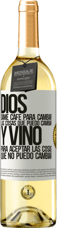 29,95 € | Vino Blanco Edición WHITE Dios, dame café para cambiar las cosas que puedo cambiar, y vino para aceptar las cosas que no puedo cambiar Etiqueta Blanca. Etiqueta personalizable Vino joven Cosecha 2024 Verdejo