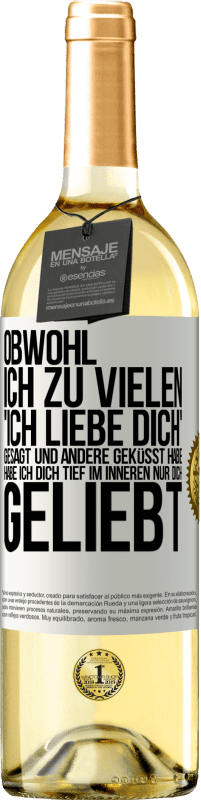 29,95 € | Weißwein WHITE Ausgabe Obwohl ich zu vielen 'Ich liebe dich' gesagt und andere geküsst habe, habe ich dich tief im Inneren nur dich geliebt Weißes Etikett. Anpassbares Etikett Junger Wein Ernte 2025 Verdejo