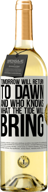 29,95 € | Белое вино Издание WHITE Завтра вернется на рассвет, и кто знает, что принесет прилив Белая этикетка. Настраиваемая этикетка Молодое вино Урожай 2023 Verdejo