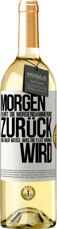 29,95 € | Weißwein WHITE Ausgabe Morgen kehrt die Morgendämmerung zurück und wer weiß .was die Flut bringen wird Weißes Etikett. Anpassbares Etikett Junger Wein Ernte 2025 Verdejo