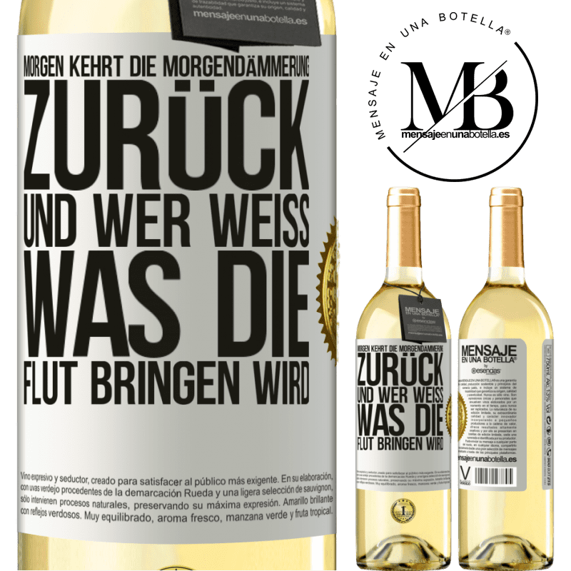 29,95 € Kostenloser Versand | Weißwein WHITE Ausgabe Morgen kehrt die Morgendämmerung zurück und wer weiß .was die Flut bringen wird Weißes Etikett. Anpassbares Etikett Junger Wein Ernte 2023 Verdejo