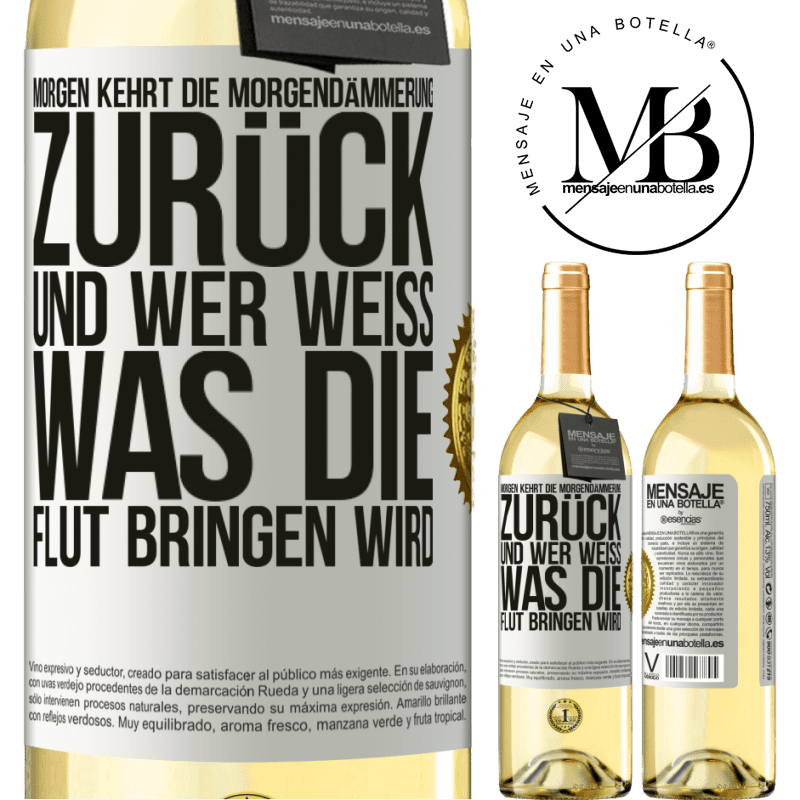29,95 € Kostenloser Versand | Weißwein WHITE Ausgabe Morgen kehrt die Morgendämmerung zurück und wer weiß .was die Flut bringen wird Weißes Etikett. Anpassbares Etikett Junger Wein Ernte 2025 Verdejo