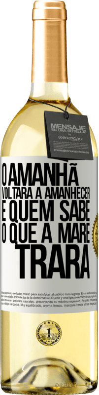 29,95 € Envio grátis | Vinho branco Edição WHITE O amanhã voltará a amanhecer e quem sabe o que a maré trará Etiqueta Branca. Etiqueta personalizável Vinho jovem Colheita 2025 Verdejo