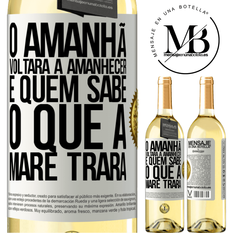 29,95 € Envio grátis | Vinho branco Edição WHITE O amanhã voltará a amanhecer e quem sabe o que a maré trará Etiqueta Branca. Etiqueta personalizável Vinho jovem Colheita 2023 Verdejo