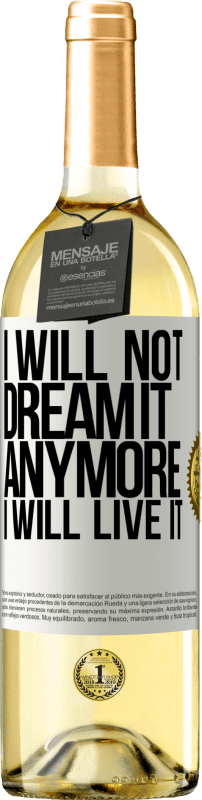 «I will not dream it anymore. I will live it» WHITE Edition