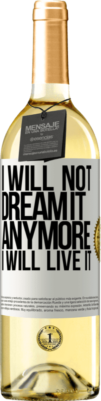 29,95 € | White Wine WHITE Edition I will not dream it anymore. I will live it White Label. Customizable label Young wine Harvest 2024 Verdejo