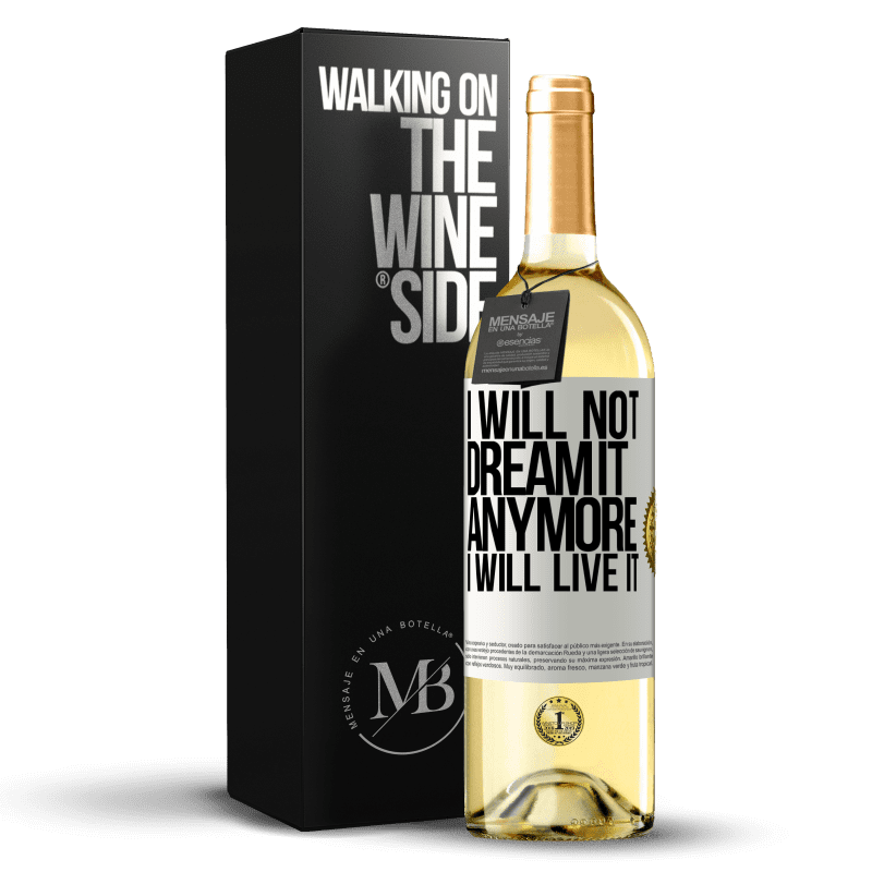 29,95 € Free Shipping | White Wine WHITE Edition I will not dream it anymore. I will live it White Label. Customizable label Young wine Harvest 2023 Verdejo