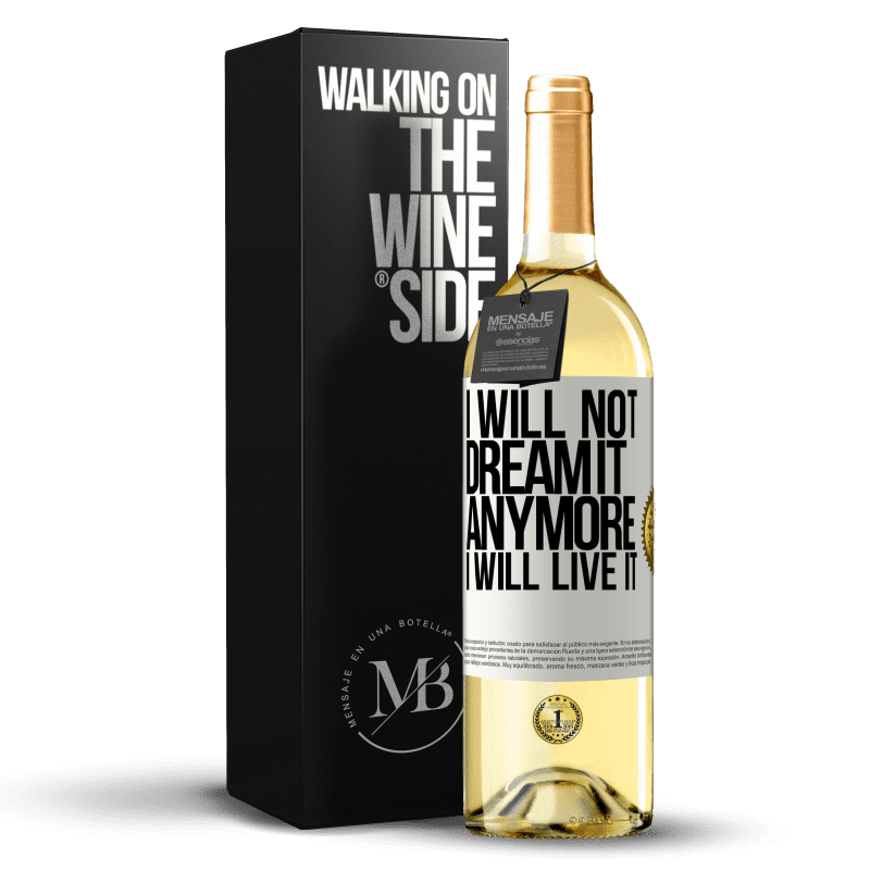 29,95 € Free Shipping | White Wine WHITE Edition I will not dream it anymore. I will live it White Label. Customizable label Young wine Harvest 2024 Verdejo