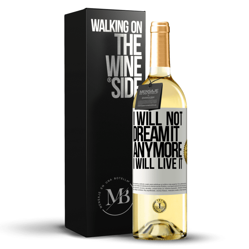 29,95 € Free Shipping | White Wine WHITE Edition I will not dream it anymore. I will live it White Label. Customizable label Young wine Harvest 2025 Verdejo