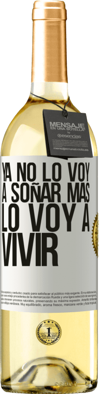 29,95 € | Vino Blanco Edición WHITE Ya no lo voy a soñar más. Lo voy a vivir Etiqueta Blanca. Etiqueta personalizable Vino joven Cosecha 2024 Verdejo