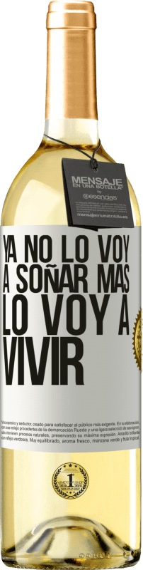 29,95 € | Vino Blanco Edición WHITE Ya no lo voy a soñar más. Lo voy a vivir Etiqueta Blanca. Etiqueta personalizable Vino joven Cosecha 2025 Verdejo