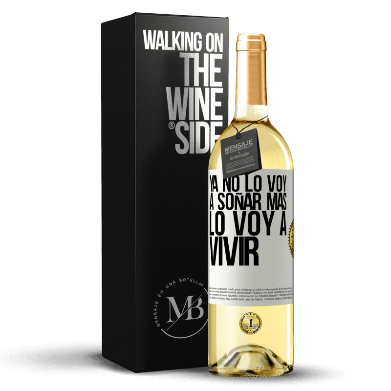 29,95 € Envío gratis | Vino Blanco Edición WHITE Ya no lo voy a soñar más. Lo voy a vivir Etiqueta Blanca. Etiqueta personalizable Vino joven Cosecha 2024 Verdejo