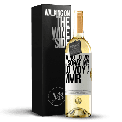 «Ya no lo voy a soñar más. Lo voy a vivir» Edición WHITE