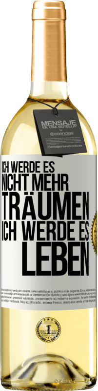 29,95 € | Weißwein WHITE Ausgabe Ich werde es nicht mehr träumen. Ich werde es leben Weißes Etikett. Anpassbares Etikett Junger Wein Ernte 2024 Verdejo