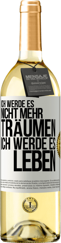 29,95 € | Weißwein WHITE Ausgabe Ich werde es nicht mehr träumen. Ich werde es leben Weißes Etikett. Anpassbares Etikett Junger Wein Ernte 2025 Verdejo
