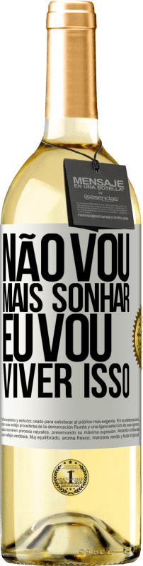 29,95 € | Vinho branco Edição WHITE Não vou mais sonhar. Eu vou viver isso Etiqueta Branca. Etiqueta personalizável Vinho jovem Colheita 2024 Verdejo