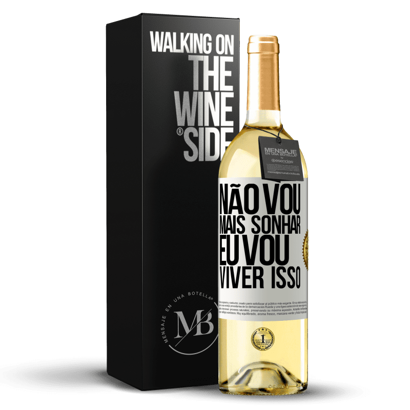 29,95 € Envio grátis | Vinho branco Edição WHITE Não vou mais sonhar. Eu vou viver isso Etiqueta Branca. Etiqueta personalizável Vinho jovem Colheita 2024 Verdejo