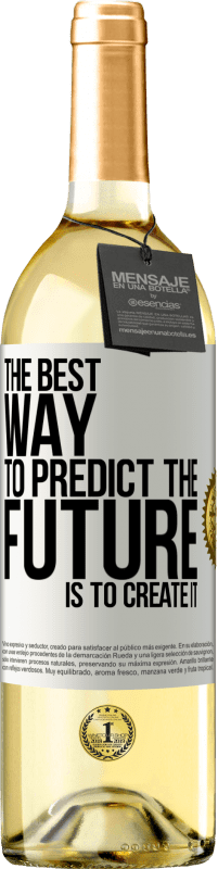 29,95 € | Белое вино Издание WHITE Лучший способ предсказать будущее - это создать его Белая этикетка. Настраиваемая этикетка Молодое вино Урожай 2023 Verdejo