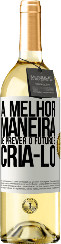 29,95 € | Vinho branco Edição WHITE A melhor maneira de prever o futuro é criá-lo Etiqueta Branca. Etiqueta personalizável Vinho jovem Colheita 2024 Verdejo