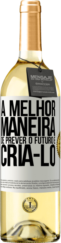 «A melhor maneira de prever o futuro é criá-lo» Edição WHITE