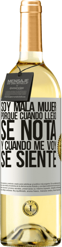 29,95 € | Vino Blanco Edición WHITE Soy mala mujer, porque cuando llego se nota, y cuando me voy se siente Etiqueta Blanca. Etiqueta personalizable Vino joven Cosecha 2025 Verdejo
