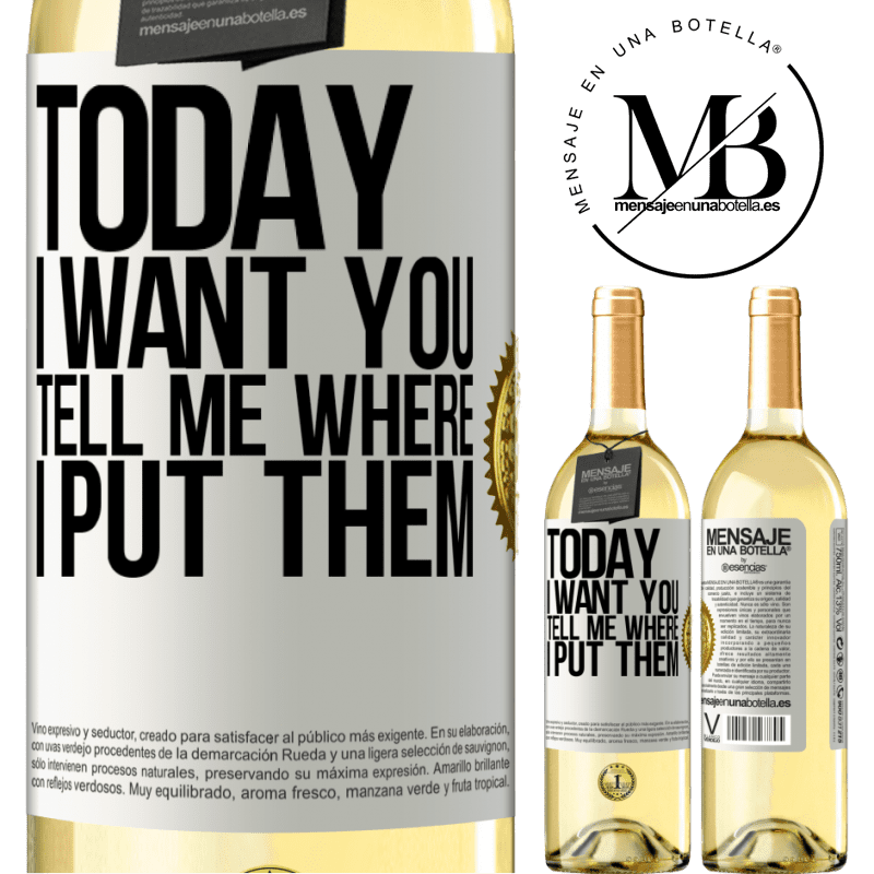 29,95 € Free Shipping | White Wine WHITE Edition Today I want you. Tell me where I put them White Label. Customizable label Young wine Harvest 2022 Verdejo