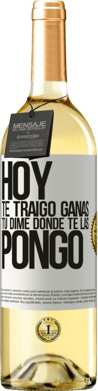 29,95 € | Vino Blanco Edición WHITE Hoy te traigo ganas. Tú dime dónde te las pongo Etiqueta Blanca. Etiqueta personalizable Vino joven Cosecha 2025 Verdejo