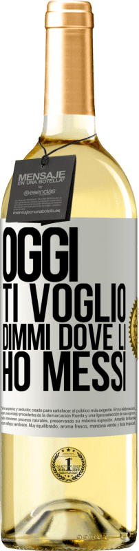 29,95 € | Vino bianco Edizione WHITE Oggi ti voglio. Dimmi dove li ho messi Etichetta Bianca. Etichetta personalizzabile Vino giovane Raccogliere 2025 Verdejo