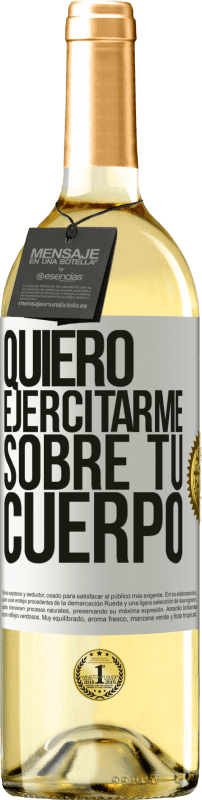 29,95 € | Vino Blanco Edición WHITE Quiero ejercitarme sobre tu cuerpo Etiqueta Blanca. Etiqueta personalizable Vino joven Cosecha 2025 Verdejo