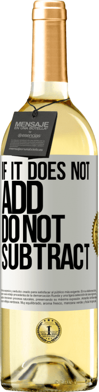 «If it does not add, do not subtract» WHITE Edition