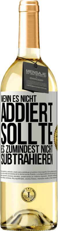 29,95 € | Weißwein WHITE Ausgabe Wenn es nicht addiert, sollte es zumindest nicht subtrahieren Weißes Etikett. Anpassbares Etikett Junger Wein Ernte 2024 Verdejo