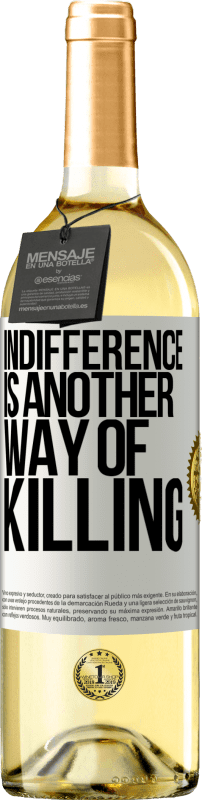 29,95 € | White Wine WHITE Edition Indifference is another way of killing White Label. Customizable label Young wine Harvest 2024 Verdejo