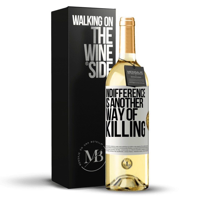 29,95 € Free Shipping | White Wine WHITE Edition Indifference is another way of killing White Label. Customizable label Young wine Harvest 2023 Verdejo