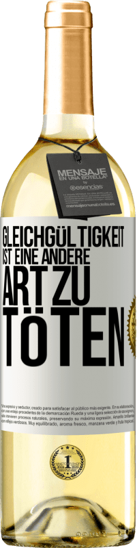 29,95 € | Weißwein WHITE Ausgabe Gleichgültigkeit ist eine andere Art zu töten Weißes Etikett. Anpassbares Etikett Junger Wein Ernte 2024 Verdejo