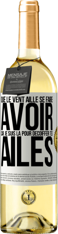 29,95 € | Vin blanc Édition WHITE Que le vent aille se faire avoir, car je suis là pour décoiffer tes ailes Étiquette Blanche. Étiquette personnalisable Vin jeune Récolte 2024 Verdejo